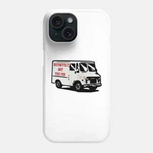 Definitely not the FBI rusty surveillance van funny Phone Case