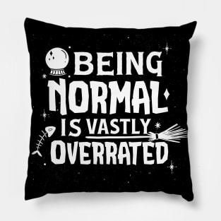 Funny Being Normal Is Vastly Overrated Pillow