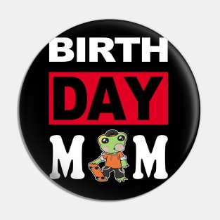 Birth Day Mom Pin