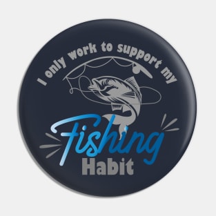 I only work to support my fishing habit Pin