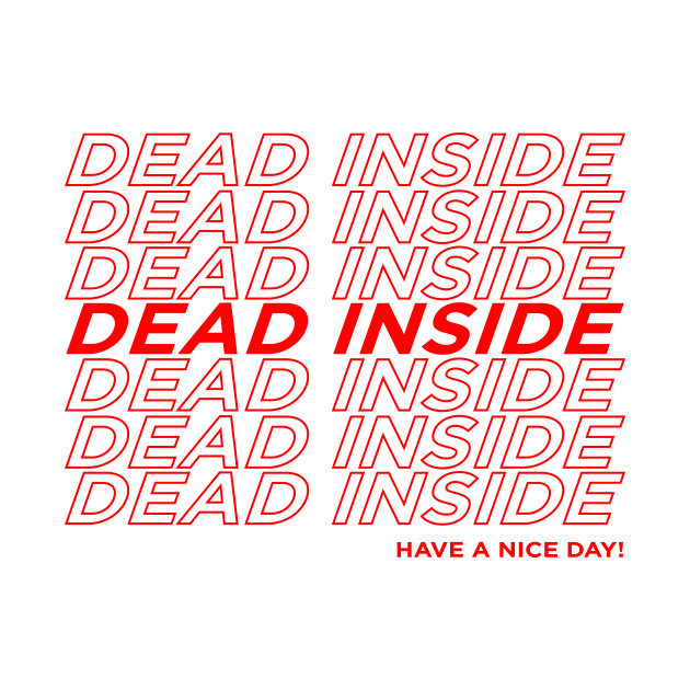 Dead Inside Have a nice day by sewwani