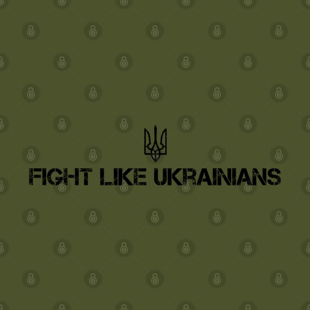 FIGHT LIKE UKRAINIANS by Myartstor 