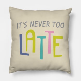 Never Too Latte Pillow