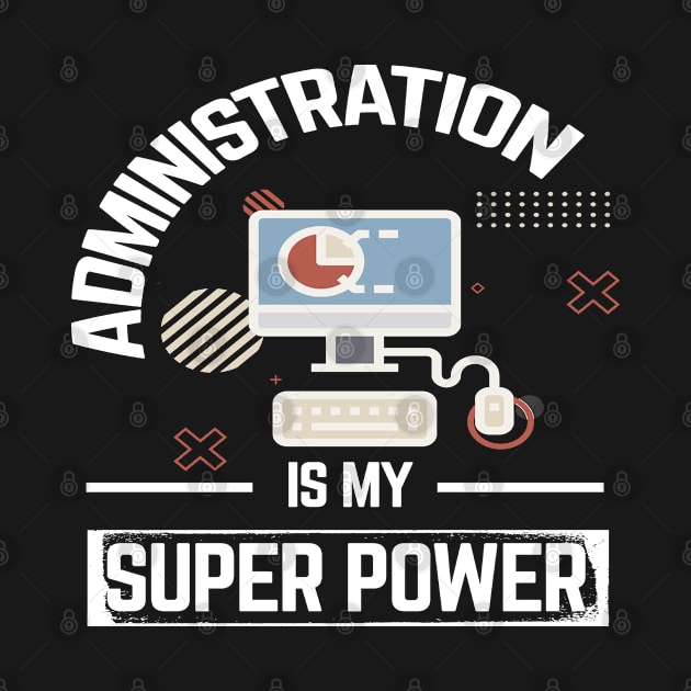 Administration is my super power by artsytee