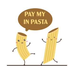 PAY ME IN PASTA T-Shirt