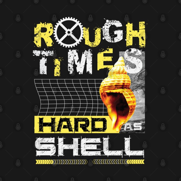 Rough Times Hard As Shell by RadioaktivShop