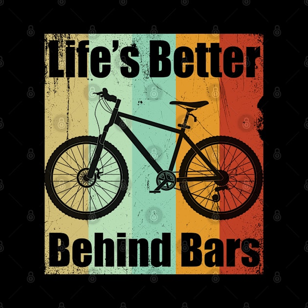 Mountain Biking - Lifes Better Behind Bars by Kudostees