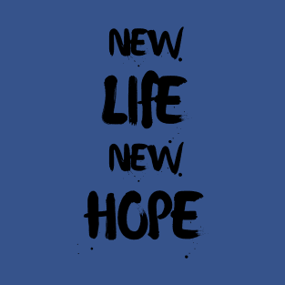 NEW LIFE NEW HOPE T-Shirt