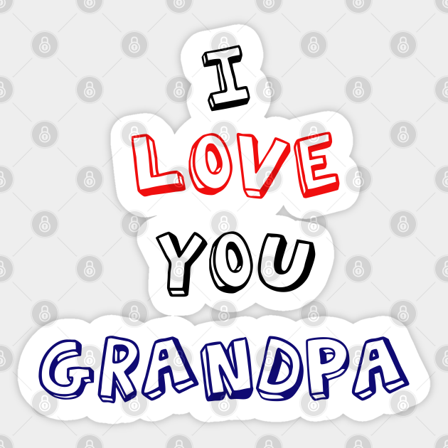 Download I Love You Grandpa Grandparents Day Grandparents Day Aufkleber Teepublic De