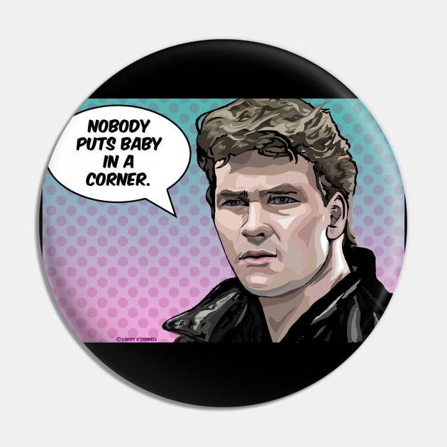 Nobody puts baby in a corner Pin by FanboyMuseum