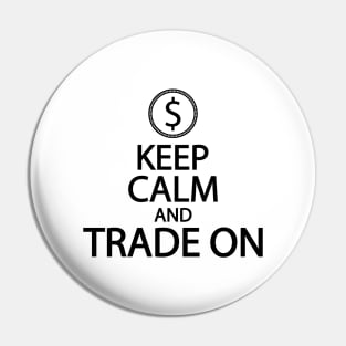 Keep calm and trade on Pin