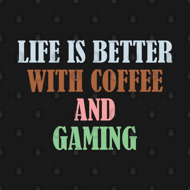 Life is better with coffee and gaming by SamridhiVerma18