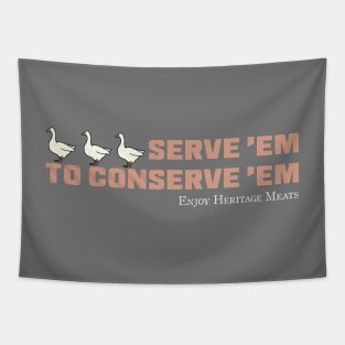 "Serve 'Em to Conserve 'Em" Heritage Ganders Tapestry