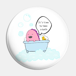 It is time to take a bath, dinosaur Pin