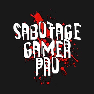 SABOTAGE GAMER PRO T-Shirt