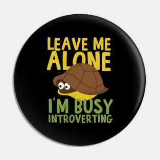 Leave Me Alone I'm Busy Introverting Pin