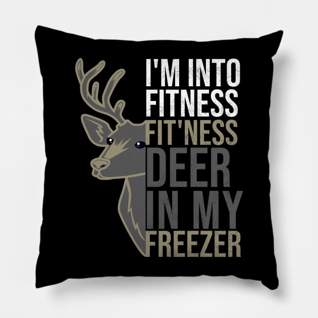 Hunting I'm Into Fitness Fit'ness Deer  in my freeze Pillow by hs studio