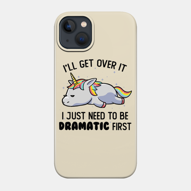 I Just Need To Be Dramatic Lazy Unicorn Gift - Unicorn - Phone Case