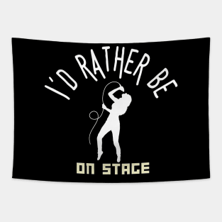 I´d rather be on music stage, female singer. White text and image Tapestry