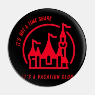 It’s not a time share it’s a vacation club Pin