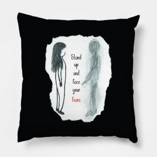 Stand Up And Face Your Fears Pillow