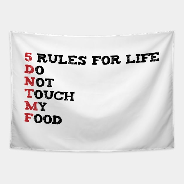 Funny saying 5 Rules For Life Do Not Touch My Food Tapestry by YOUNESS98