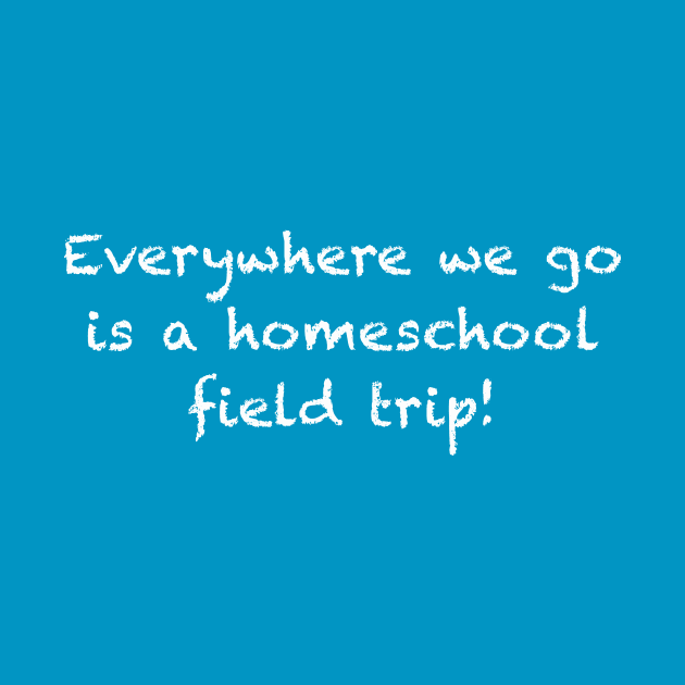 Everywhere We Go is a Homeschool Field Trip! by Whoopsidoodle