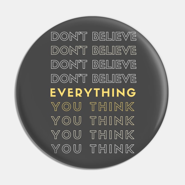 Don't Believe Everything You Think Pin by mentalhealthlou