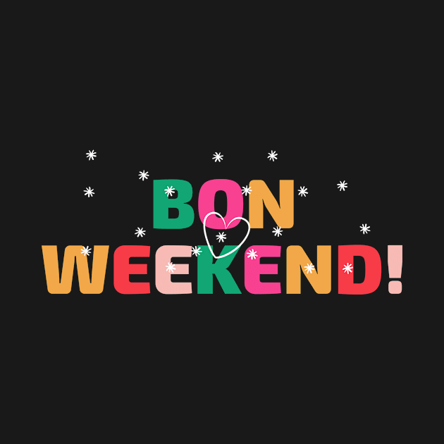 Bon Weekend! by J-FaZo