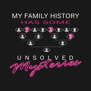 My Family's Unsolved Mysteries T-Shirt