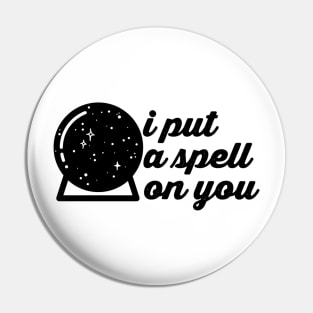 I Put A Spell On You Pin