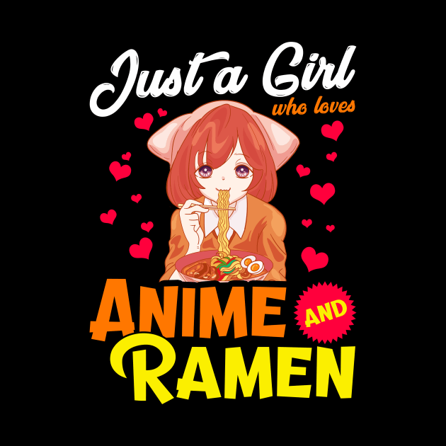 Cute Just A Girl Who Loves Anime & Ramen Foodie by theperfectpresents