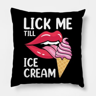 LICK ME TILL ICE CREAM Pillow