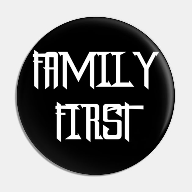 Family first Pin by TshirtMA