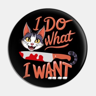 I Do What I Want Funny Pin