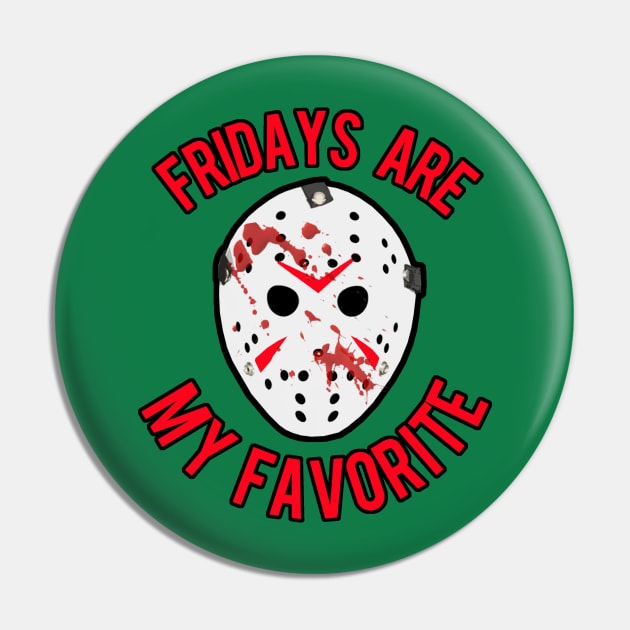 Fridays Are My Favorite Pin by PopCultureShirts