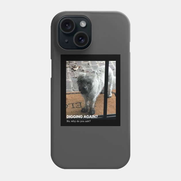 Digging Again? Phone Case by DD Ventures