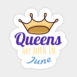 Queens are born in june Magnet