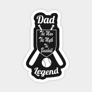 Dad The Man The Myth The Baseball Legend Gift -  Father's Dad Gift for Baseball Coach - Perfect Baseball Papa Gift idea Magnet