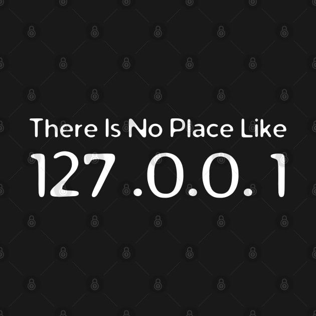 There Is No Place Like 127. 0 0. 1 by HobbyAndArt