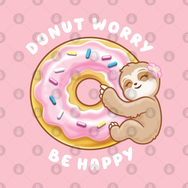 Donut Worry Be Happy- Pink Donut Sloth by PnJ