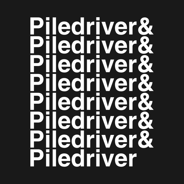 Piledriver helvetica list by DennisMcCarson