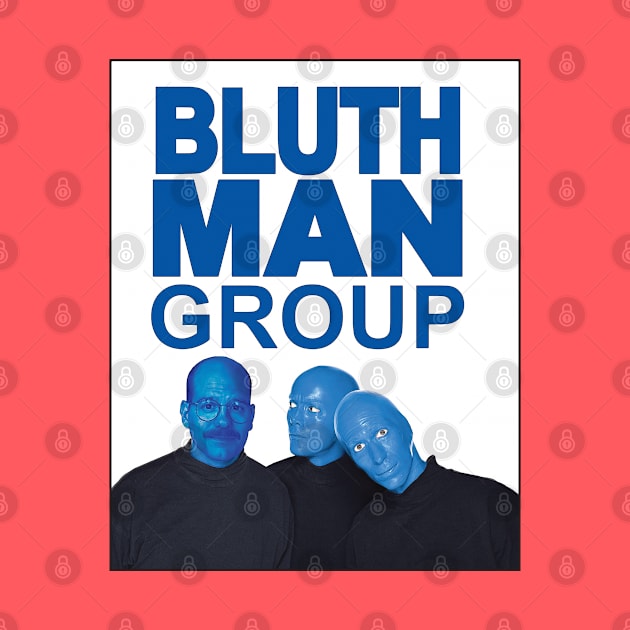 Bluth Man Group by LocalZonly