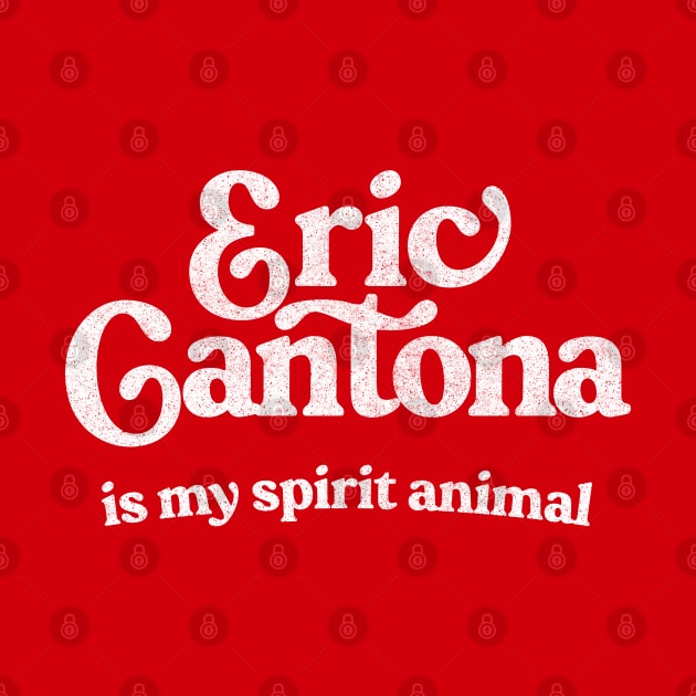 Eric Cantona Is My Spirit Animal  / French Soccer Legend Gift by DankFutura