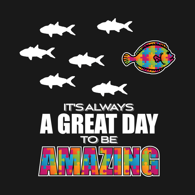 'It's Always A Great Day To Be Amazing ' Autism Gift by ourwackyhome