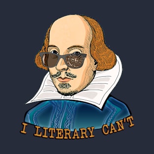 I Literary Can’t. T-Shirt