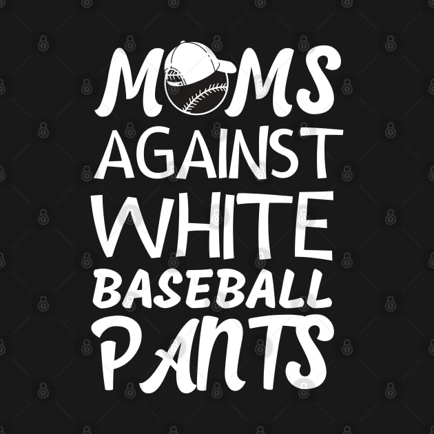 Moms Against White Baseball Pants by Magnificent Butterfly