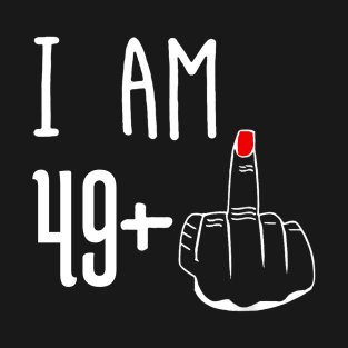 I Am 49 Plus 1 Middle Finger Funny 50th Birthday T-Shirt