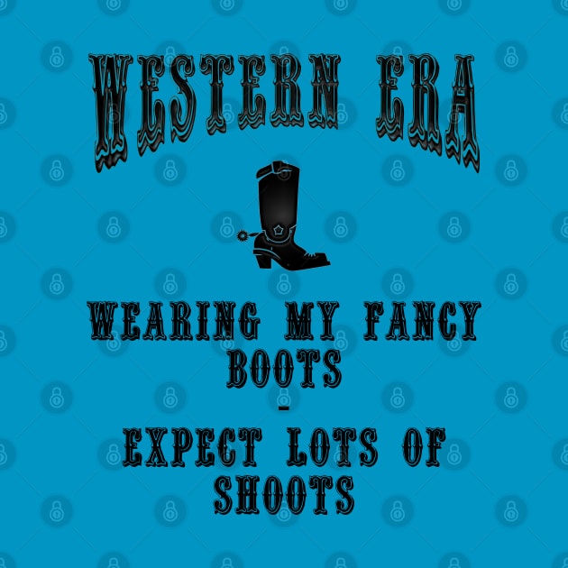 Western Era Slogan - Wearing my Fancy Boots by The Black Panther