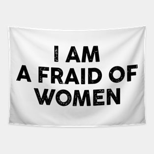 I Am Afraid of Women Tapestry